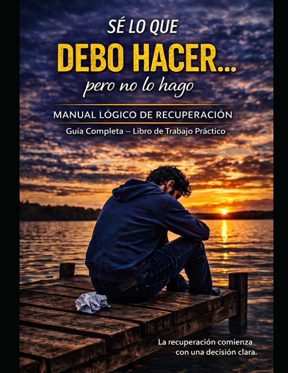 Manual Lógico de Recuperación: Intervenciones éticas breves para reorganizar decisiones y fortalecer la recuperación personal