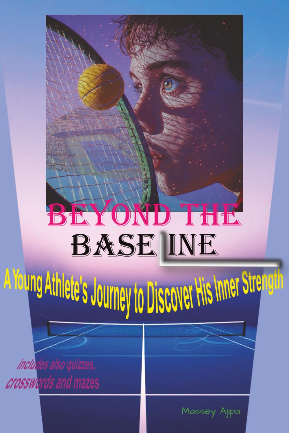 BEYOND THE BASELINE: A Young Athlete's Journey to Discover His Inner Strength