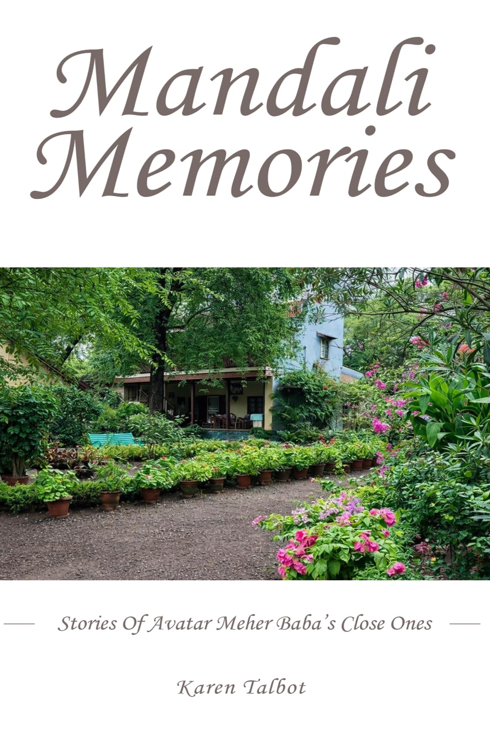 Mandali Memories: Stories of Avatar Meher Baba’s Close Ones