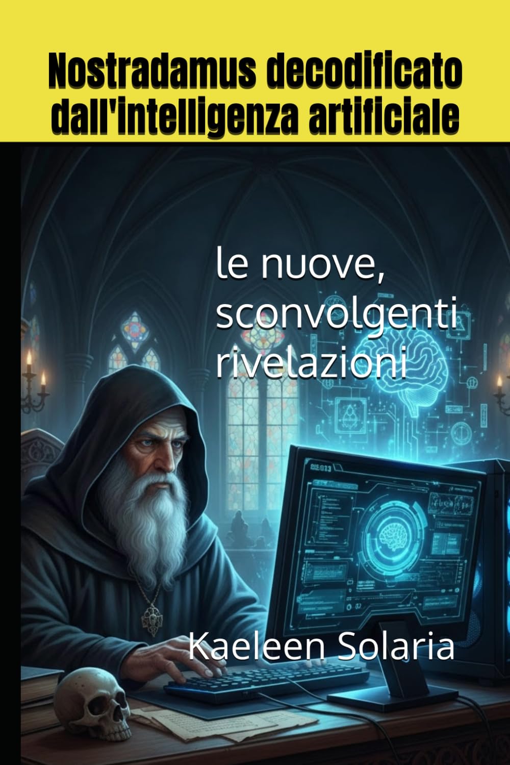 NOSTRADAMUS DECODIFICATO Dall’INTELLIGENZA ARTIFICIALE: LE NUOVE SCONVOLGENTI RIVELAZIONI