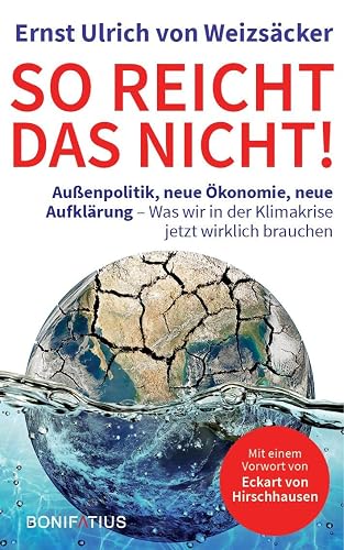 So reicht das nicht: Aufkärung, Außenpolitik und Affront. Was wir in der Klimakrise jetzt wirklich brauchen: Außenpolitik, neue Ökonomie, neue ... wir in der Klimakrise jetzt wirklich brauchen