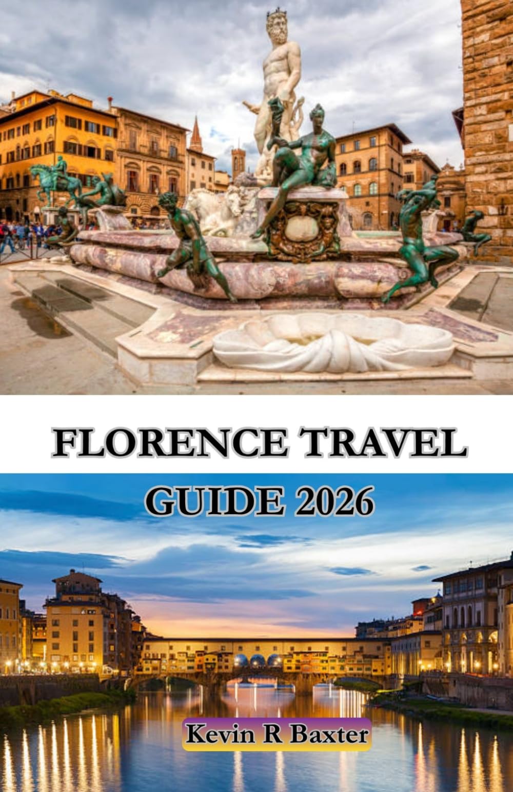 Florence Travel Guide 2026: A Timeless Journey Through Art, Culture, and Hidden Tuscan Treasures