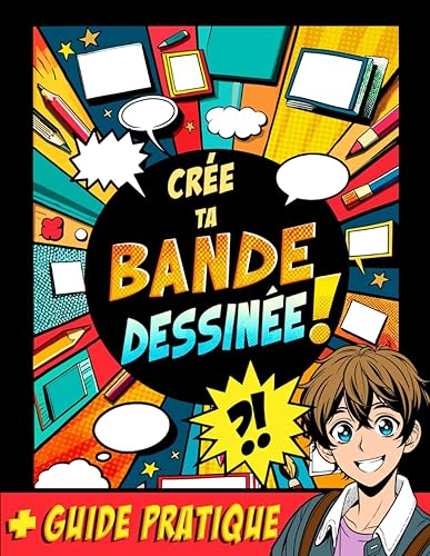 CRÉE TA BANDE DESSINÉE: 100 planches vierges + 1 guide pratique pour crée ta BD / Idée cadeau pour les 9 - 13 ans créatifs
