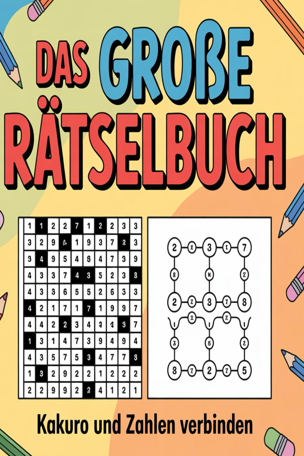 Das große Rätselbuch: Kakuro und Zahlenverbinden