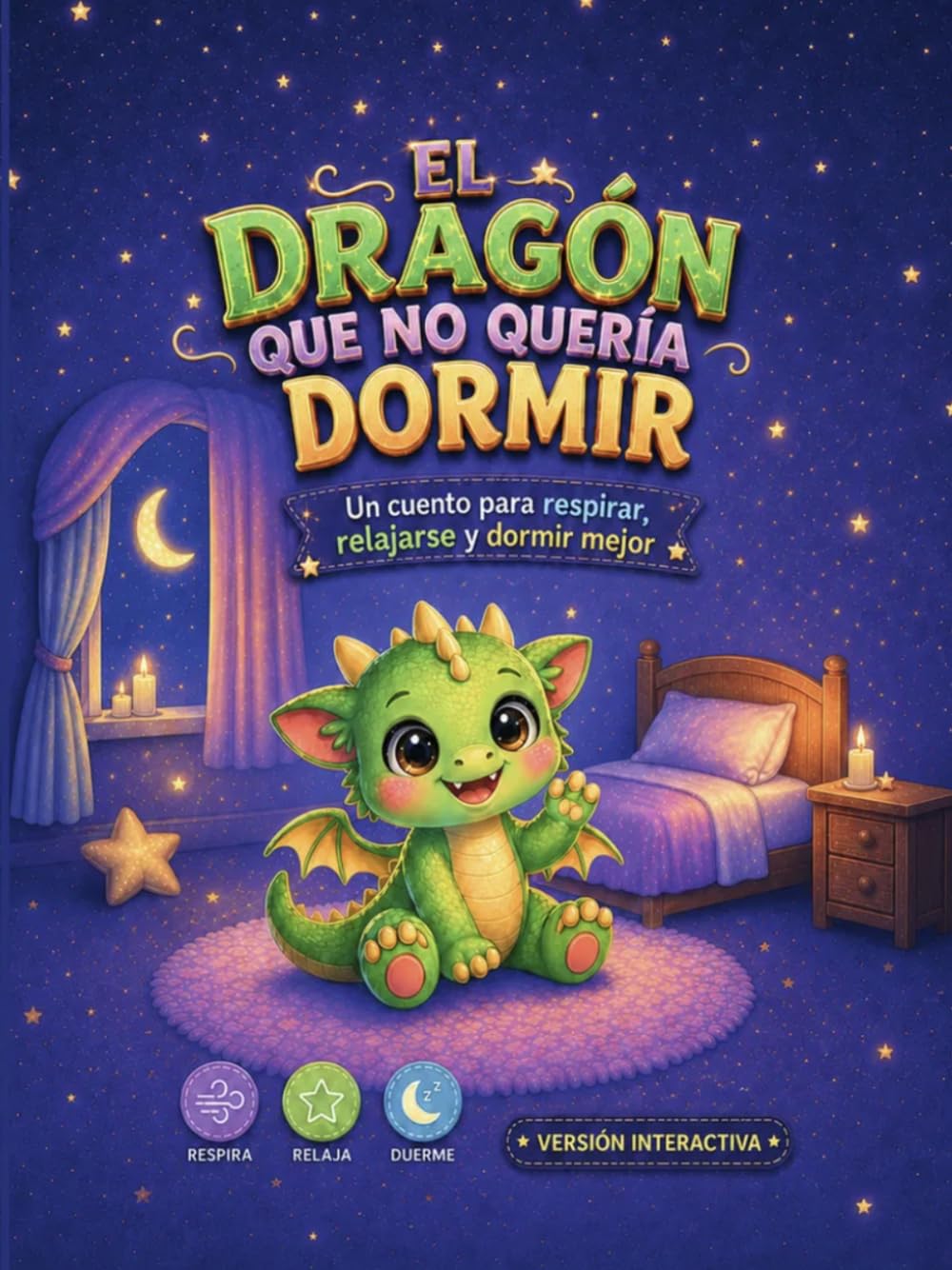 El Dragón Que No Quería Dormir: Cuento infantil interactivo para dormir a los más pequeños de casa, relajarse y crear una rutina de buenas noches