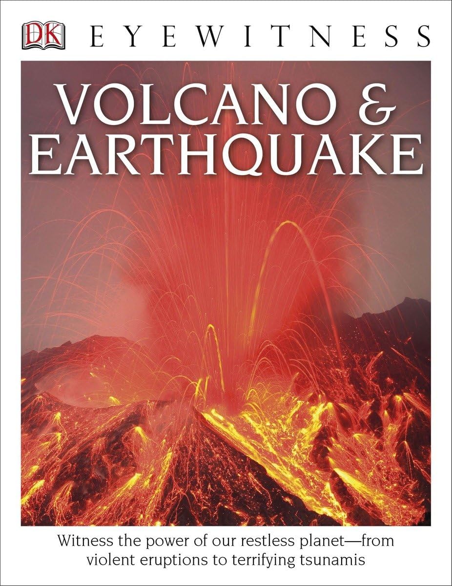DK Eyewitness Books: Volcano and Earthquake: Witness the Power of Our Restless Planetรขโฌโfrom Violent Eruptions to Terrifying Tsunamis