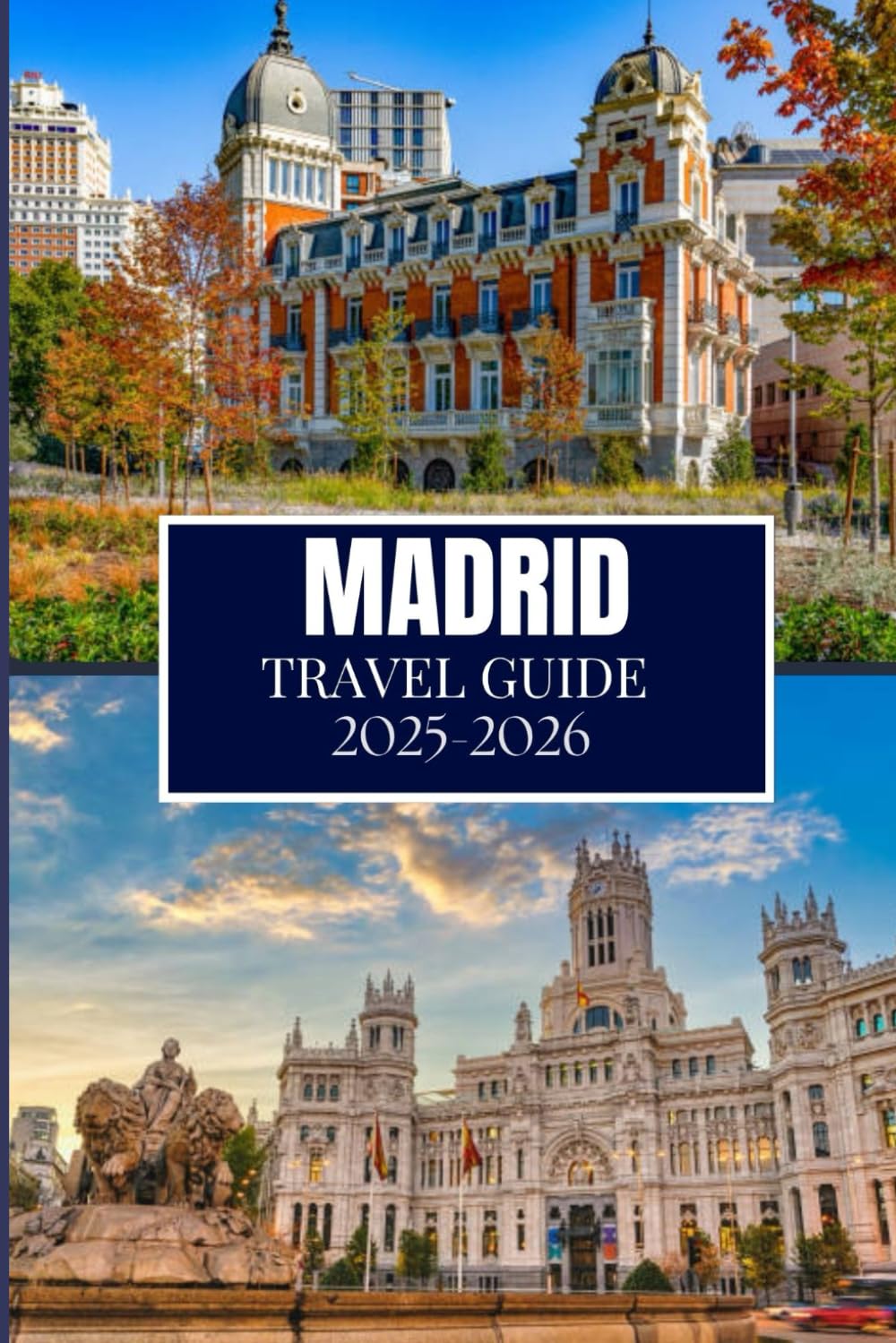 MADRID TRAVEL GUIDE 2025-2026: Things I Wish I'D Known Before Traveling to Madrid
