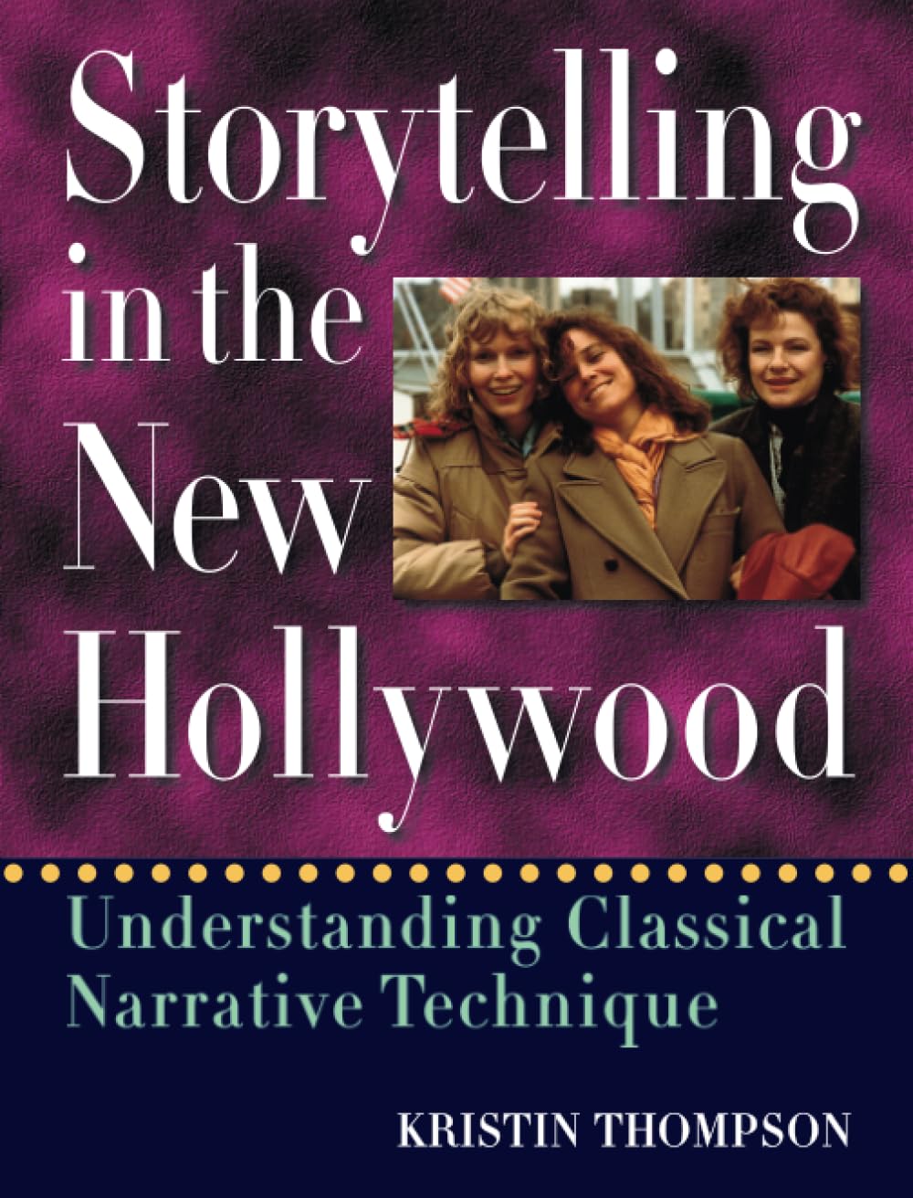 Storytelling in the New Hollywood: Understanding Classical Narrative Technique