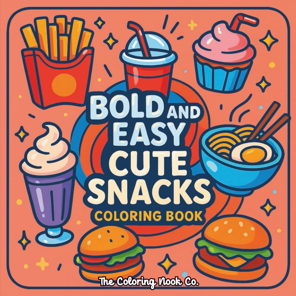 Bold and Easy Cute Snacks Coloring Book: 40 Simple & Adorable Kawaii Food Illustrations for Stress Relief and Relaxation | Large Print Designs for Kids, Teens, and Adults