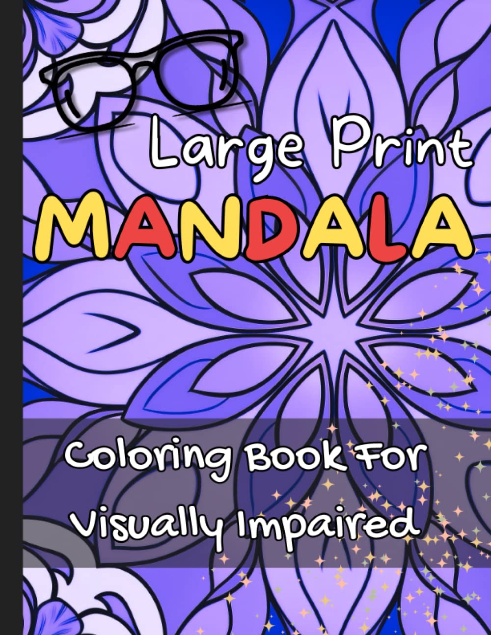 Large Print Mandala Coloring Book For Visually Impaired: For Kids, Teens, Adults, Seniors With Low Vision