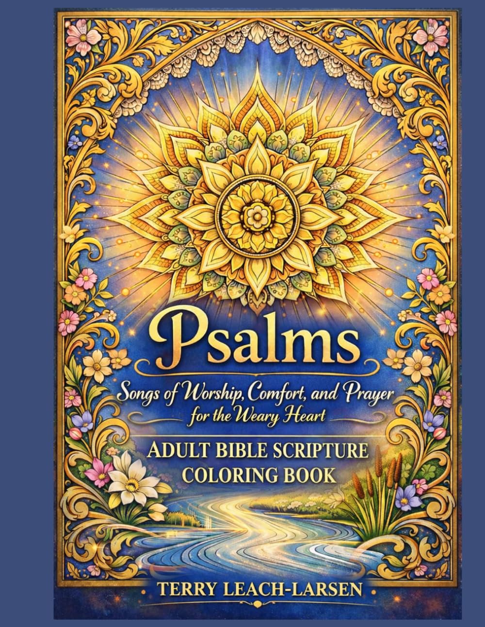 PSALMS - Songs of Worship, Comfort, and Prayer for the weary Heart: Adult Bible Scripture Coloring Book