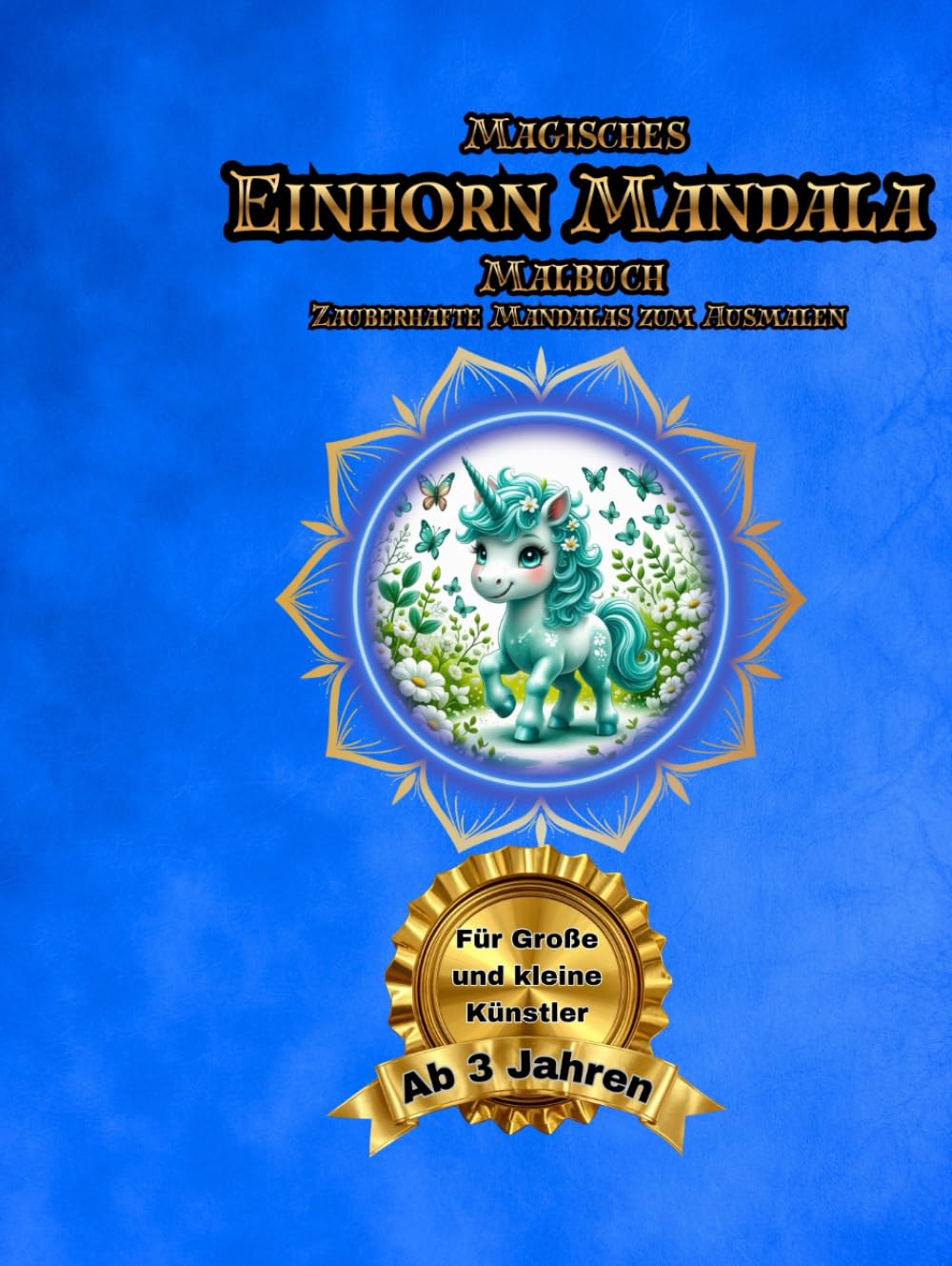 Magisches Einhorn Mandala Malbuch: Zauberhafte Mandalas voller Fantasie, Ruhe und Kreativität