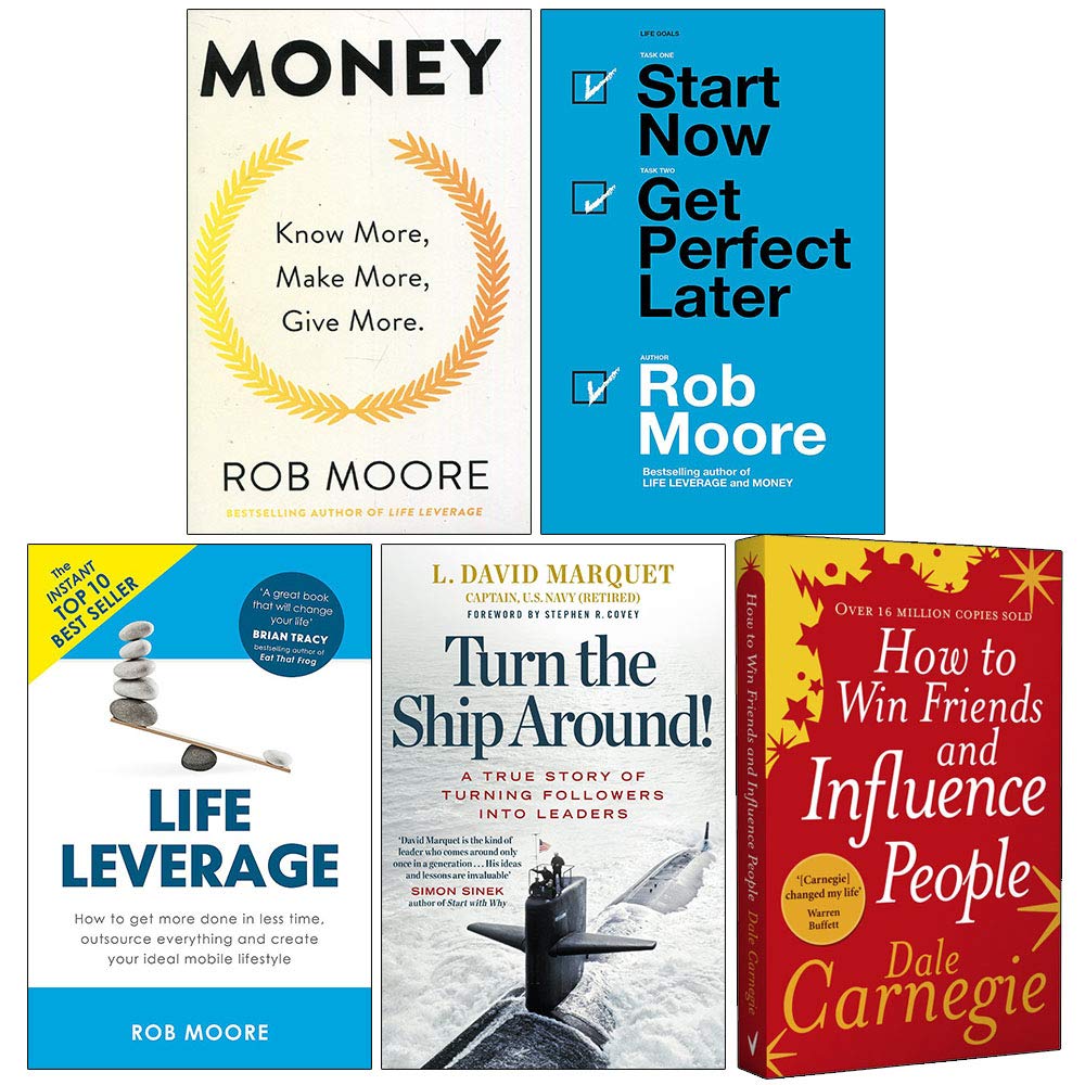 Money Know More Make More Give More, Start Now Get Perfect Later, Life Leverage, Turn The Ship Around, How to Win Friends and Influence People 5 Books Collection Set