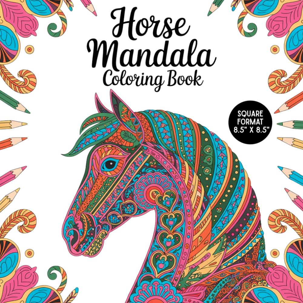 Horse Mandala Coloring Book: 40 Relaxing Mandala Designs with Beautiful Horses for Stress Relief, Mindfulness, and Creative Coloring for Teens and Adults