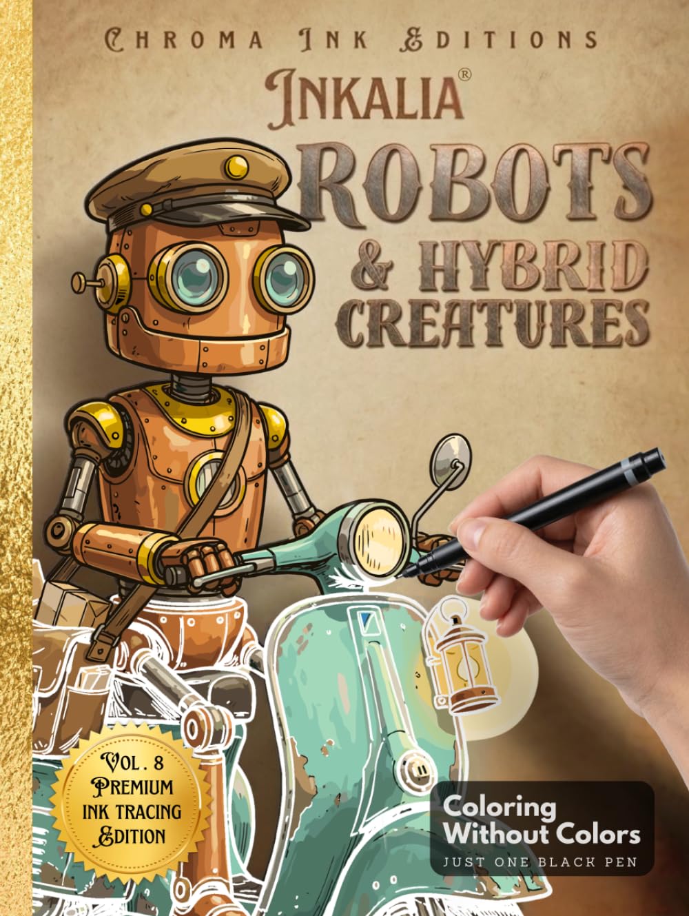 Inkalia Robots & Hybrid Creatures: Ink Tracing Coloring Book for Adults | Bold Outline Steampunk Mechanical Designs for Stress Relief, Relaxation and ... Beginners (Inkalia Bold and Easy Ink Tracing)