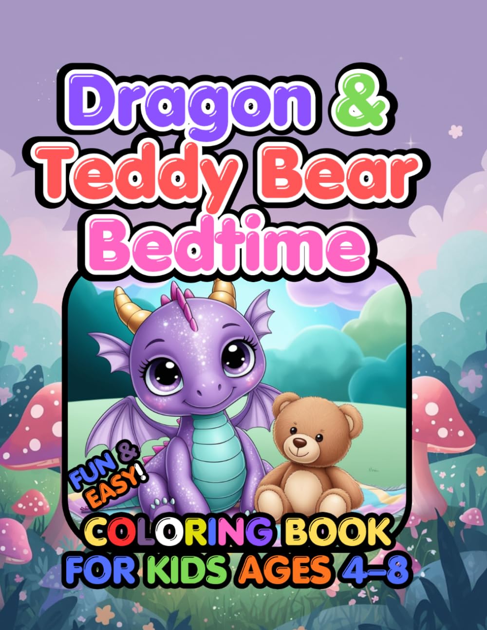 Dragon & Teddy Bear Bedtime Coloring Book: Cute Fantasy Coloring Pages for Kids Ages 4–8