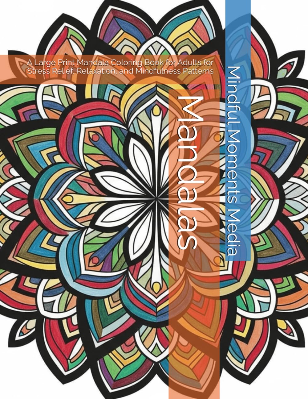 Mandalas: A Large Print Mandala Coloring Book for Adults for Stress Relief, Relaxation, and Mindfulness Patterns