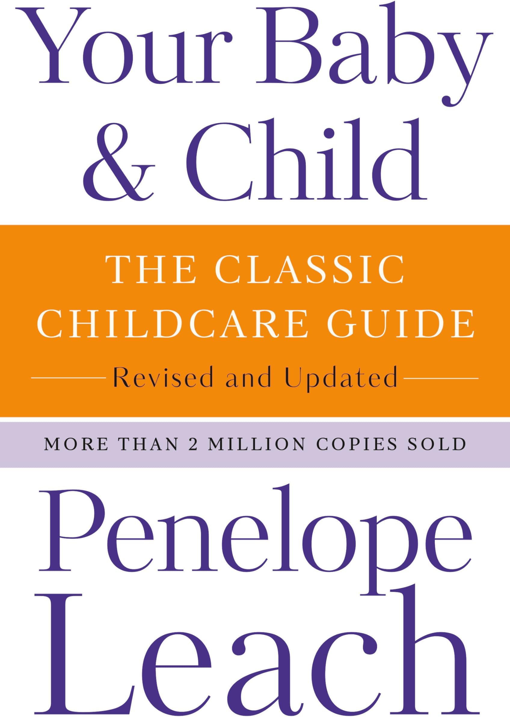 Your Baby & Child: The Classic Childcare Guide, Revised and Updated