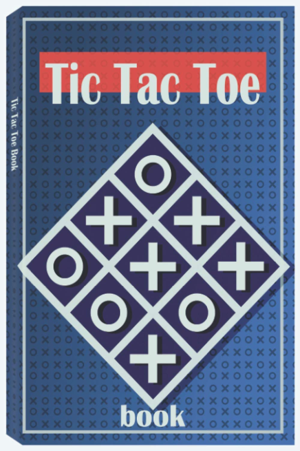 Tic Tac Toe Book: 100 Pages - 900 Games, Tic Tac Toe Game, Large Tic Tac Toe