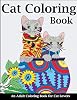 Cat Coloring Book: An Adult Coloring Book for Cat Lovers Cats Coloring Books Paperback – February 1, 2018
