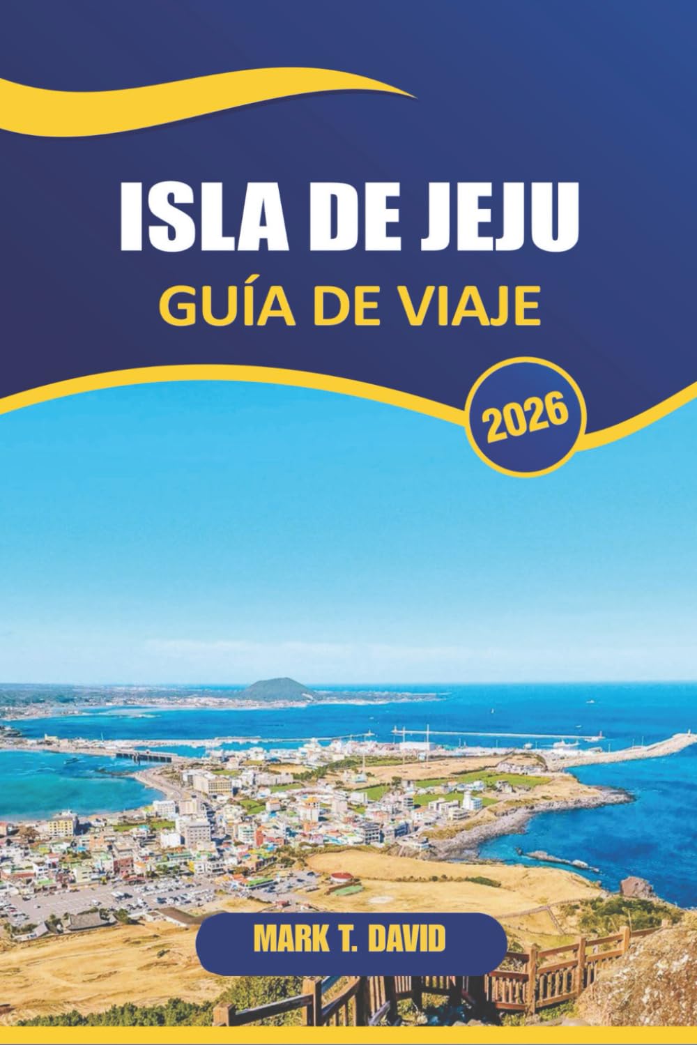 Isla De Jeju Guía De Viaje 2026: Descubre impresionantes playas, paisajes volcánicos, tradiciones únicas y gemas ocultas de la paradisíaca isla de Corea del Sur