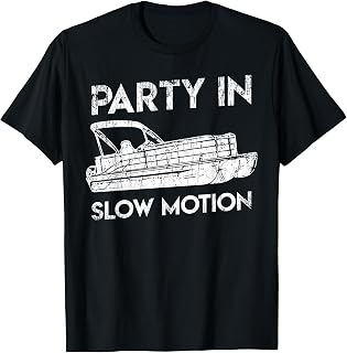 Party In Slow Motion - Lake Pontoon Boat Gift T-Shirt T-Shirt