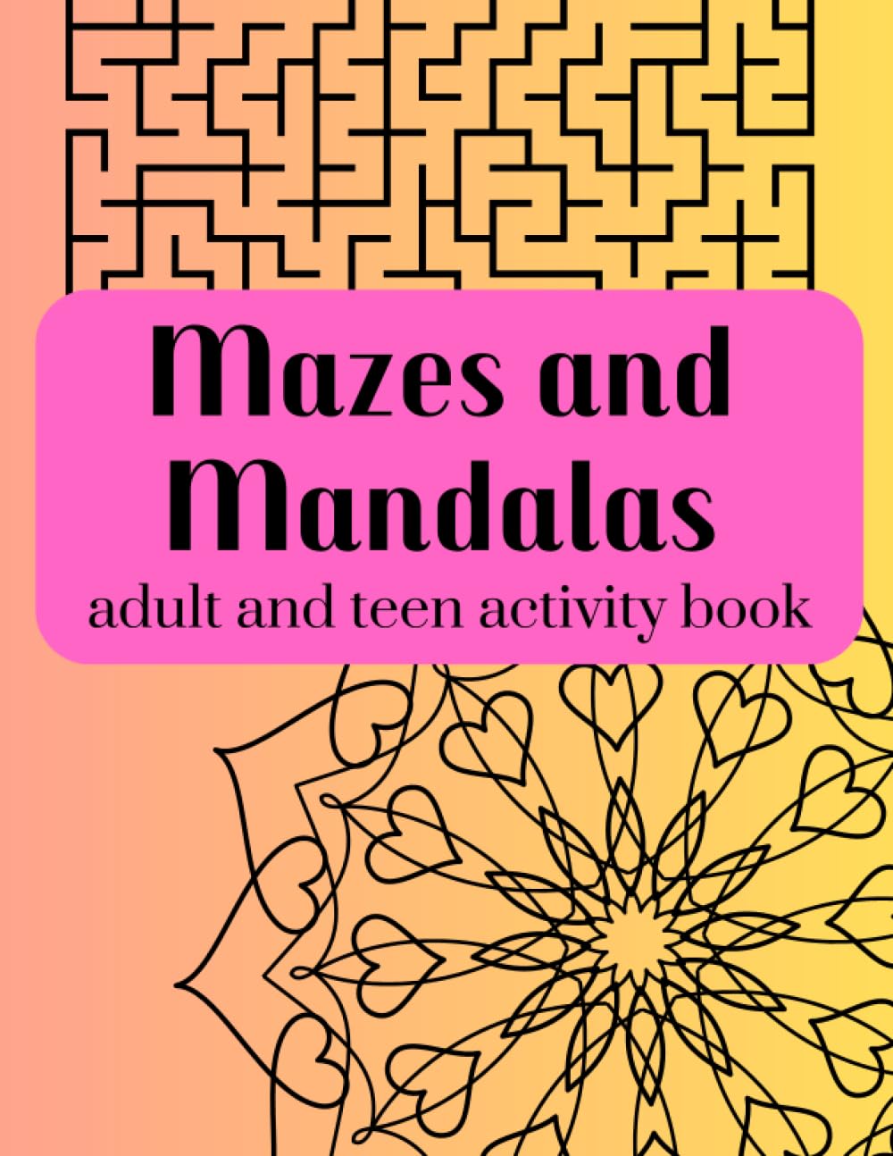 Mazes and Mandalas: adult and teen activity book