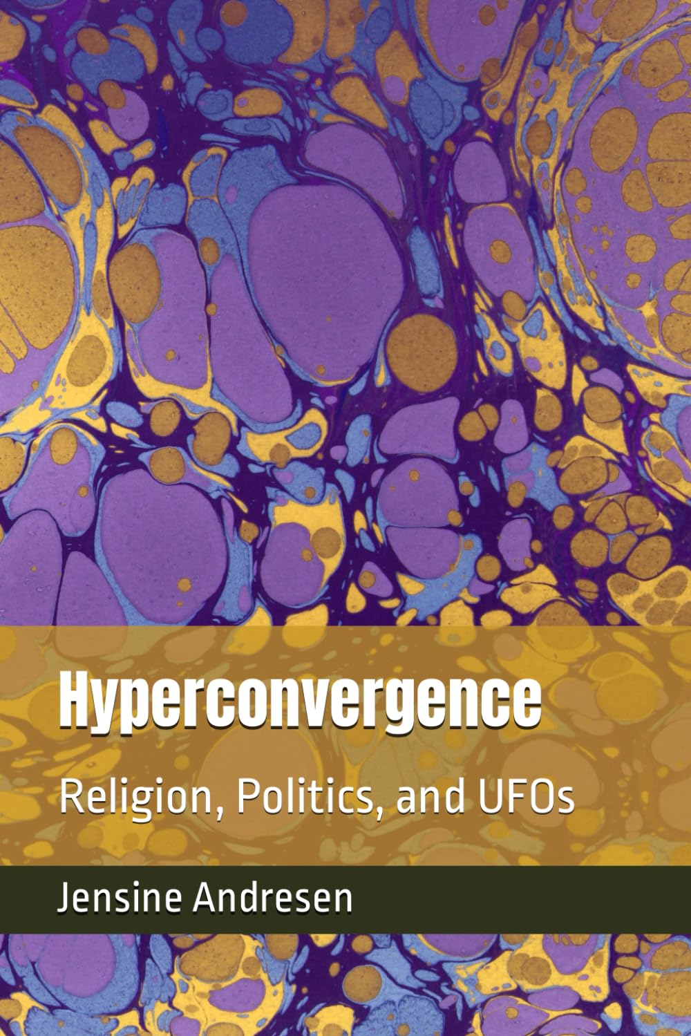 Hyperconvergence: Religion, Politics, and UFOs (The UFO File)