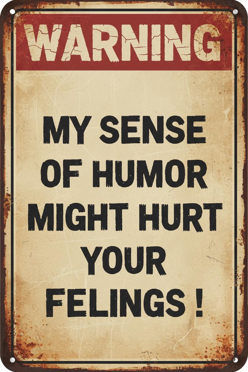 My Sense Humor Might Hurt Feelings Tin Sign, 8x12 Inch