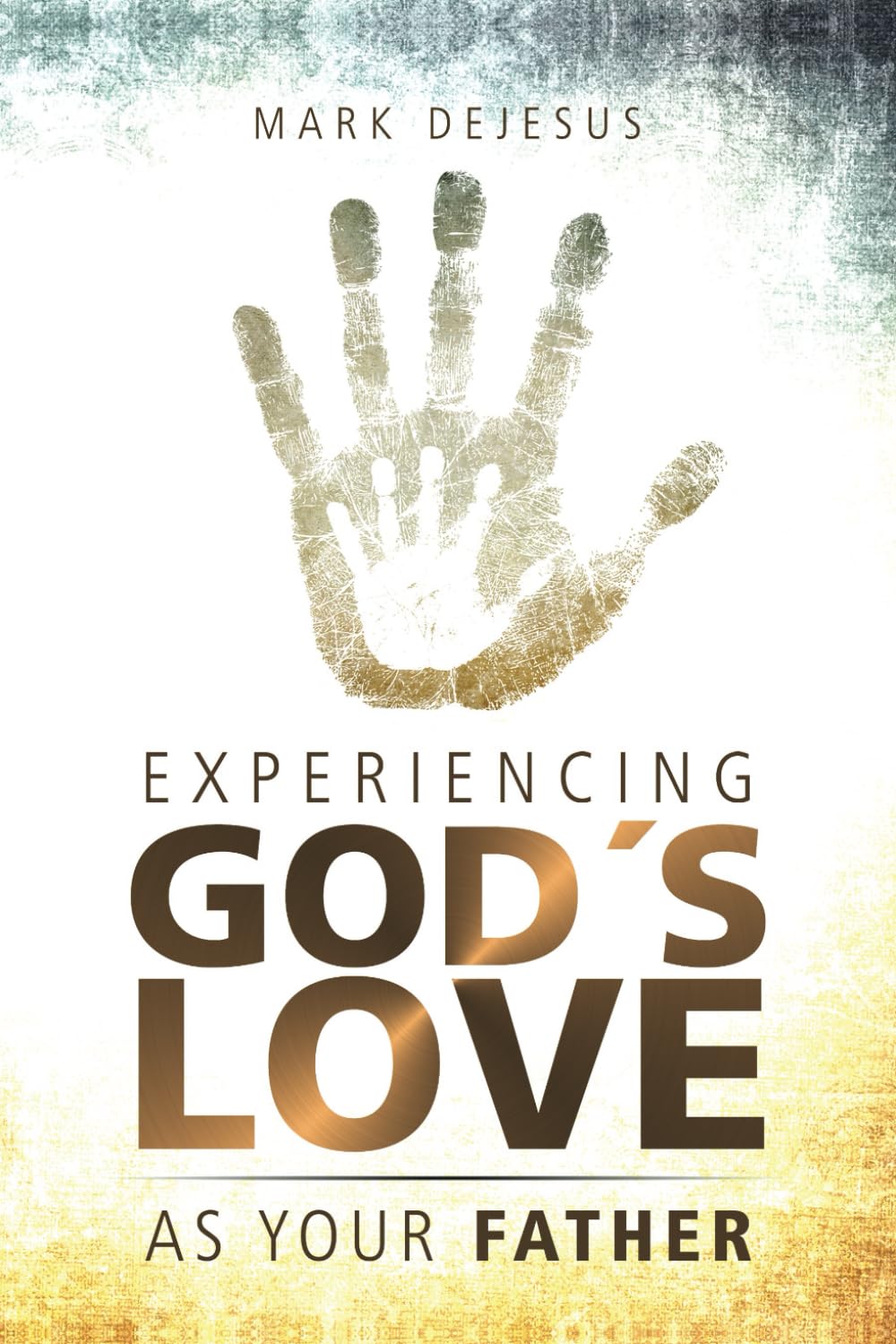 Experiencing God's Love as Your Father