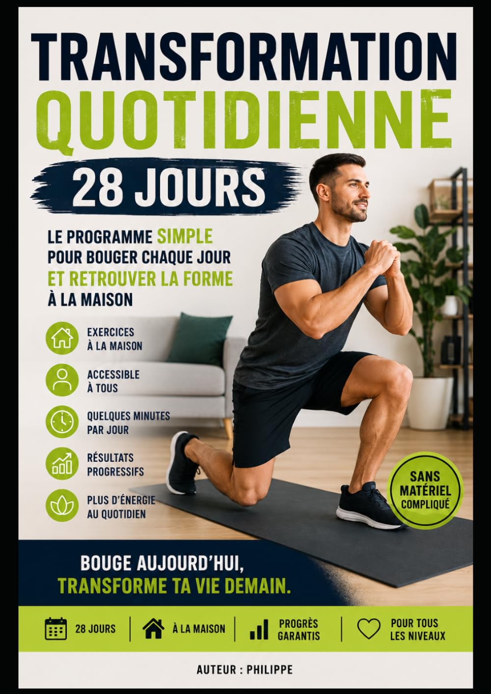Transformation Quotidienne – 28 Jours: Le programme simple pour bouger chaque jour, retrouver la forme à la maison et reprendre de bonnes habitudes sans matériel compliqué