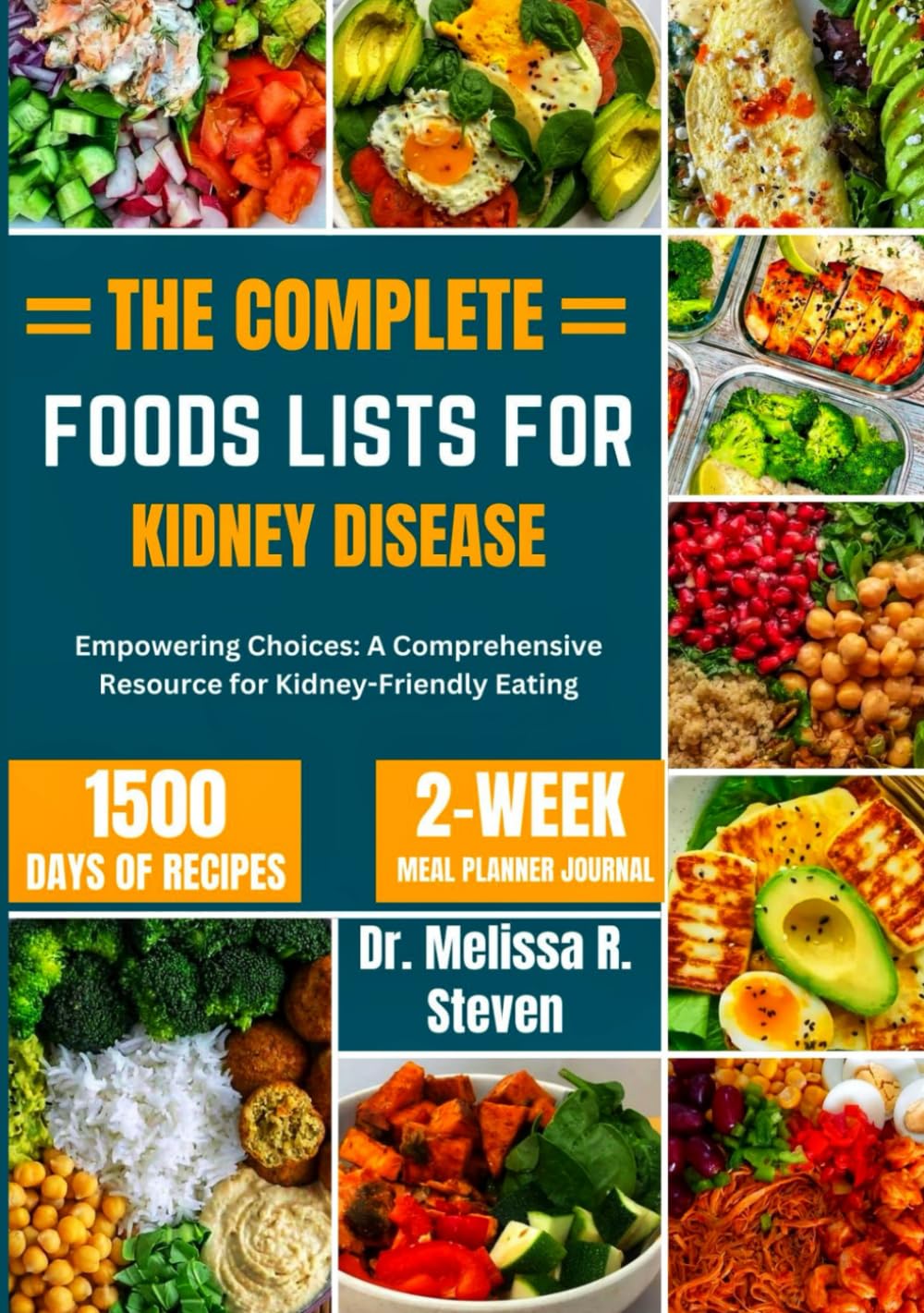 THE COMPLETE FOODS LISTS FOR KIDNEY DISEASE: Empowering Choices: A Comprehensive Resource for Kidney-Friendly Eating
