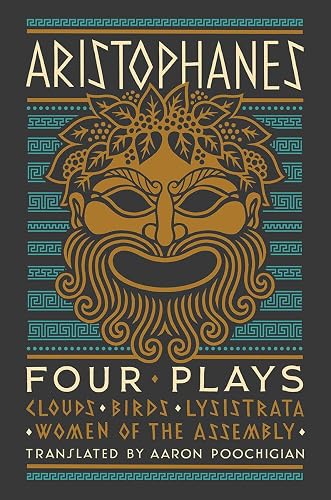 Aristophanes: Four Plays: Clouds, Birds, Lysistrata, Women of the Assembly