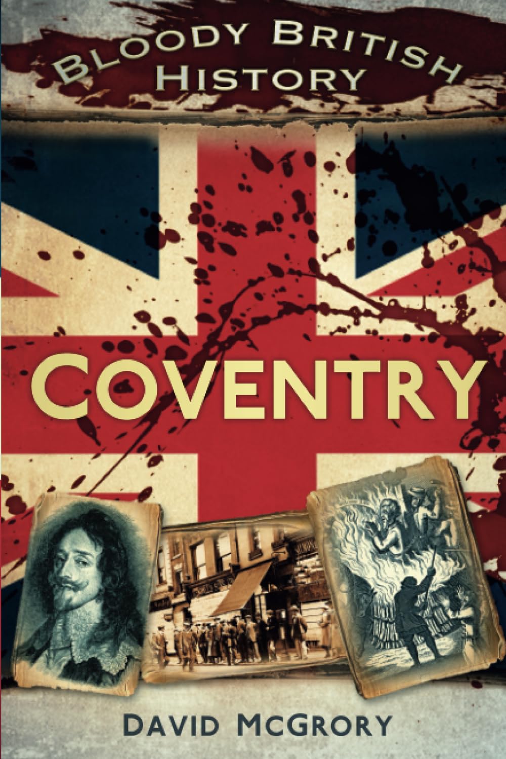 Bloody British History: Coventry