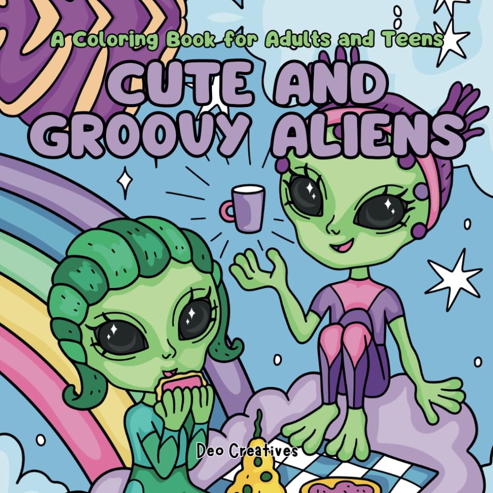 Cute And Groovy Aliens: A Coloring Book For Adults And Teens Featuring Extraterrestrial Aliens That's Out Of This World. Designed For Stress Relief And Relaxation