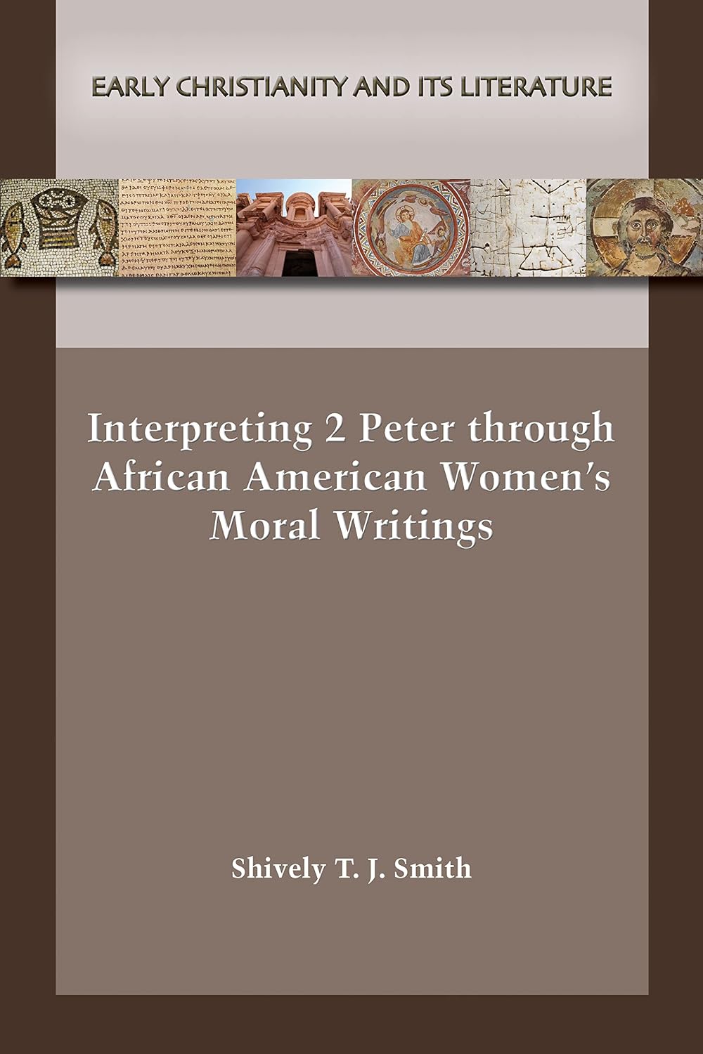 Interpreting 2 Peter through African American Women’s Moral Writings (Early Christianity and Its Literature Book 32)