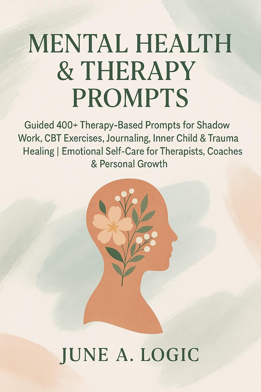 Mental Health & Therapy Prompts: Guided 400+ Therapy-Based Prompts for Shadow Work, CBT Exercises, Journaling, Inner Child & Trauma Healing