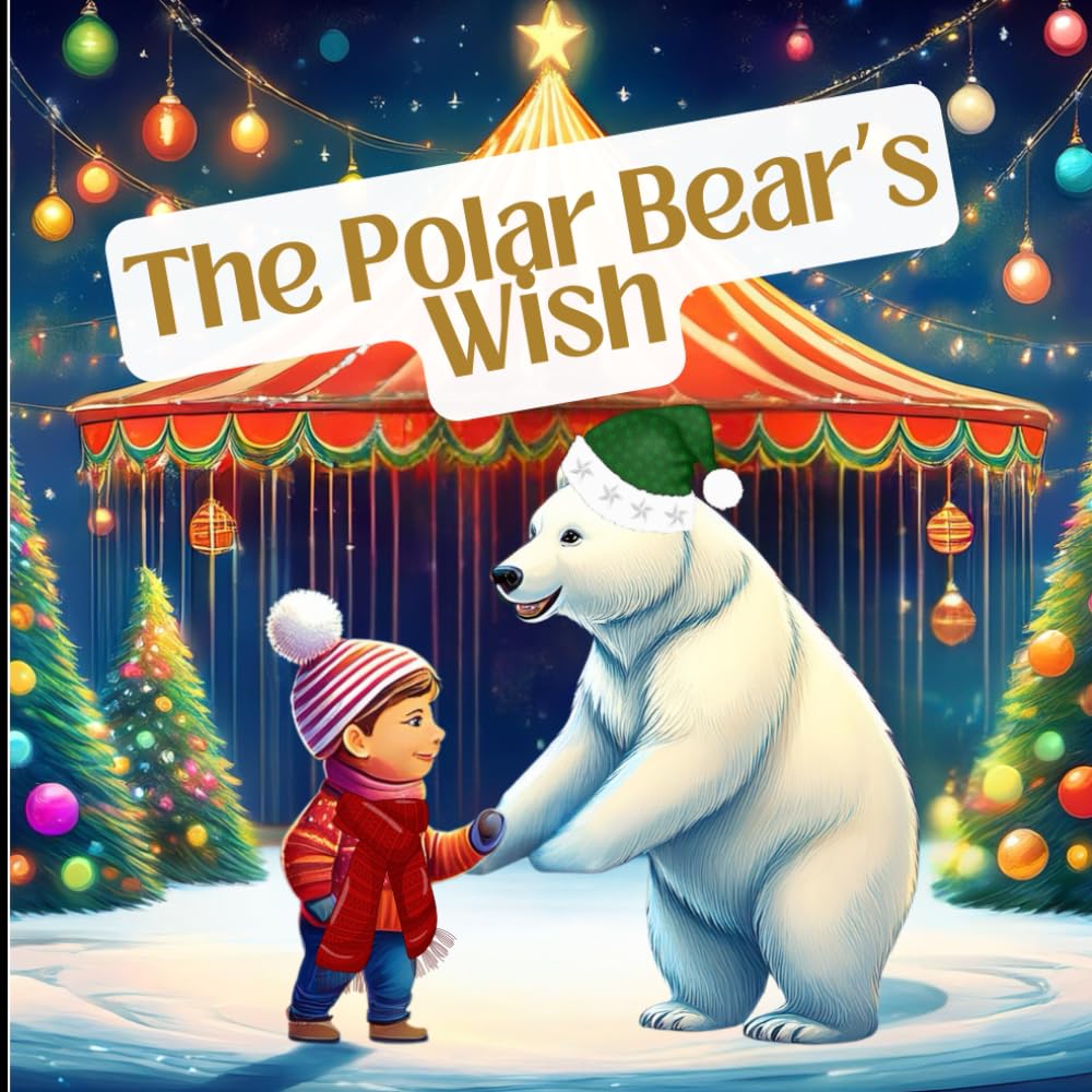The Polar Bear's Wish: A Christmas Holiday Book For Kids