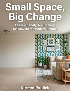 Small Space, Big Change: Lease-Friendly, No-Damage Makeovers for Modern Rentals