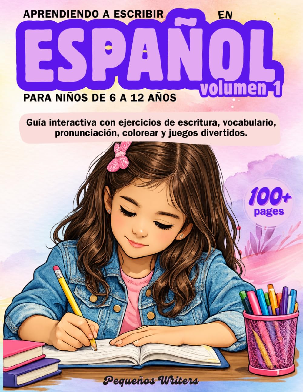 Aprendiendo a Escribir en Español: Cuaderno de Actividades para Niños de 6 a 12 Años: Guía interactiva con ejercicios de escritura, vocabulario, ... divertidos para aprender español (Volumen 1)