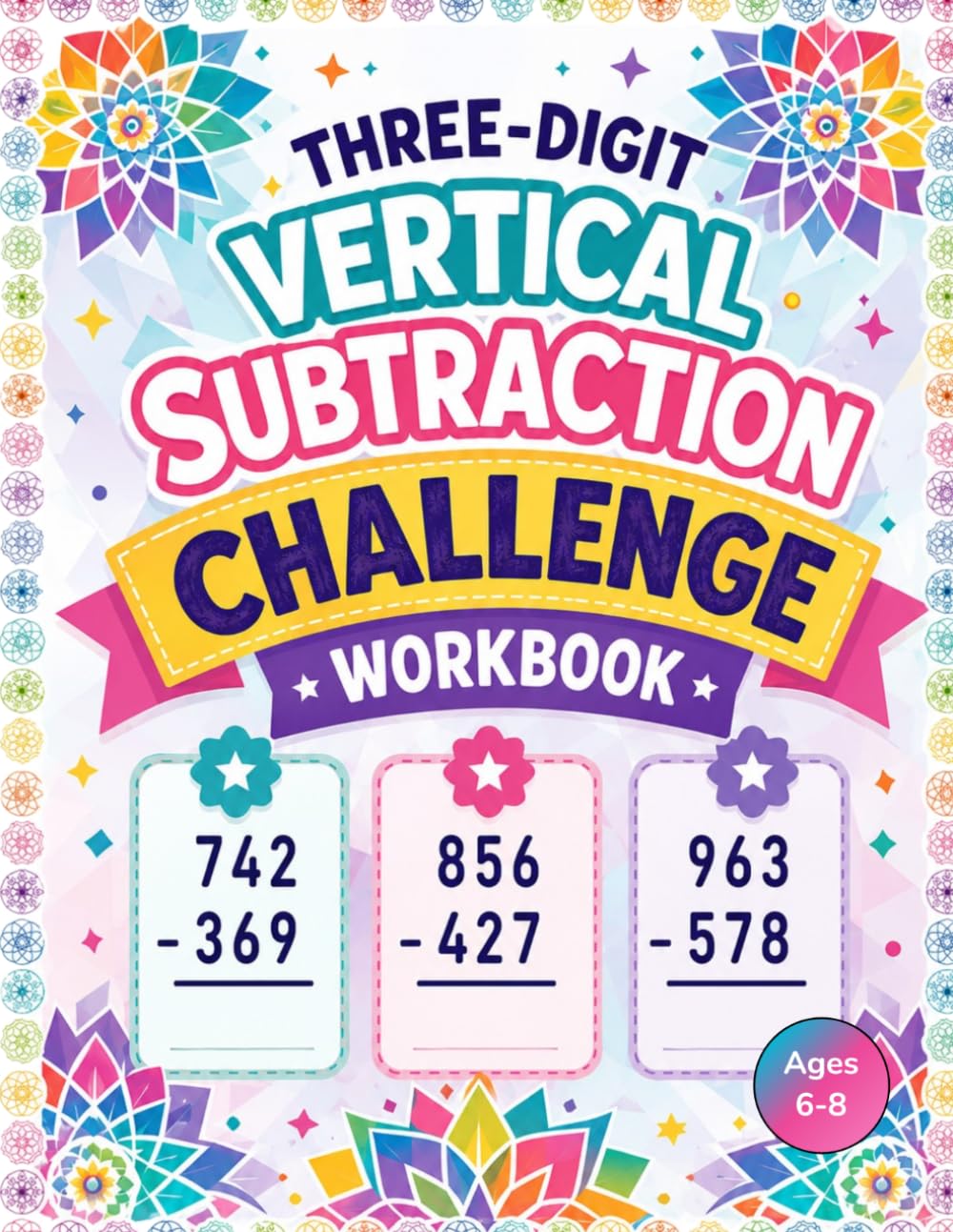 Three‑Digit Vertical Subtraction Challenge Workbook: Master with Clear, Structured Practice