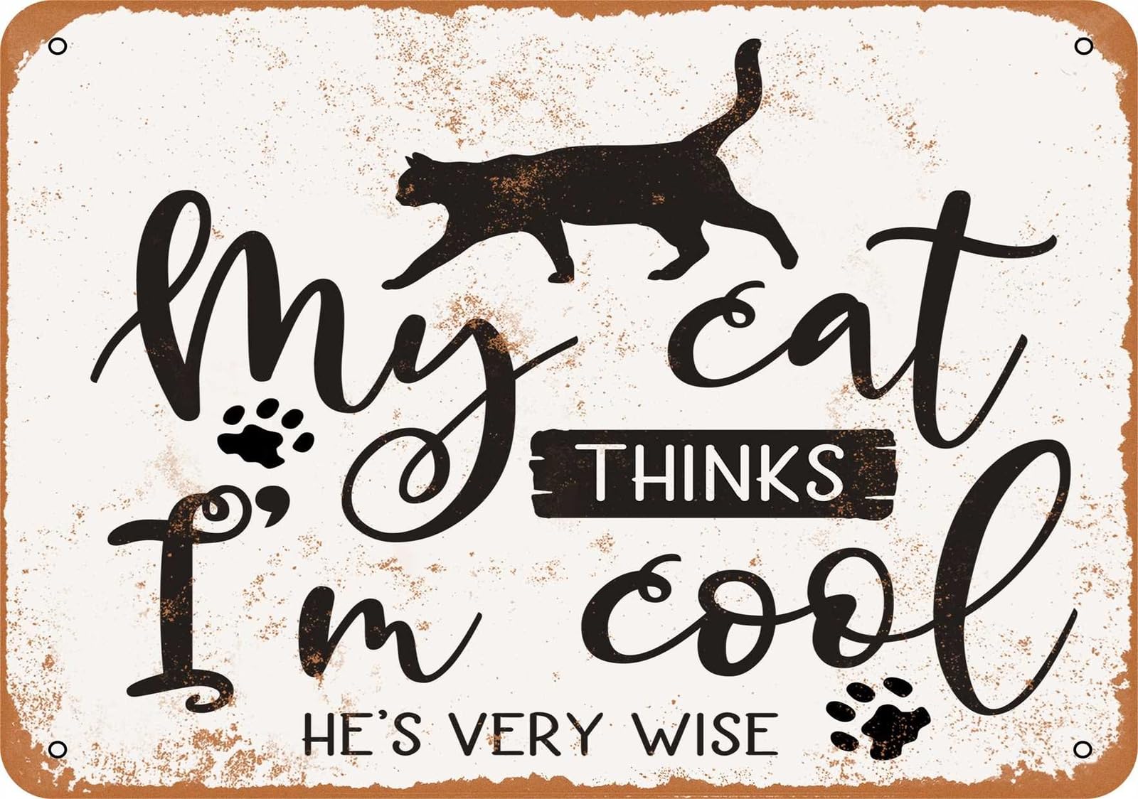 Metal Sign - My Cat Thinks I'm Cool, He's Very Wise - Vintage Look home decor