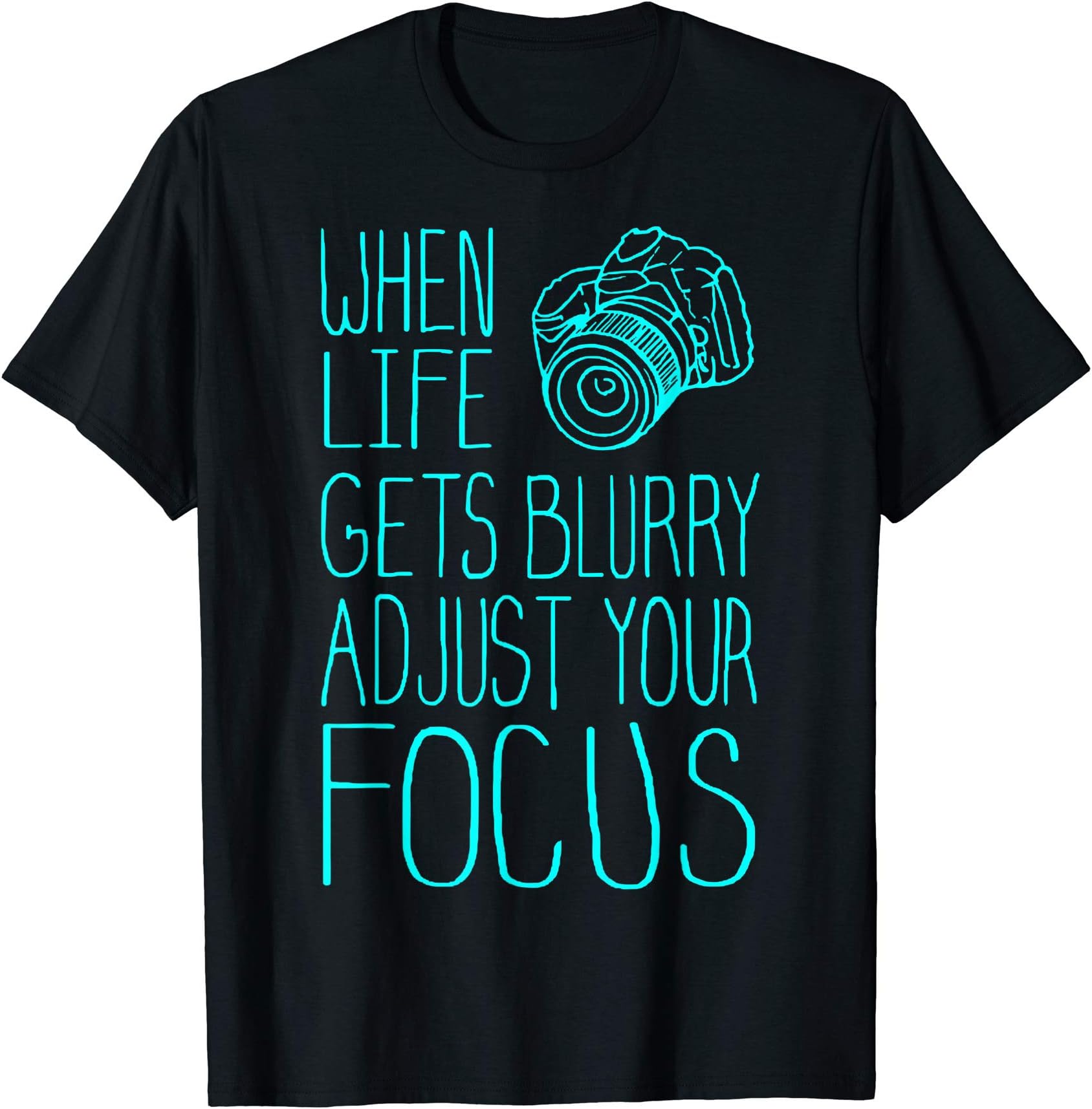 When Life Gets Blurry Adjust Your Focus Photography TShirt