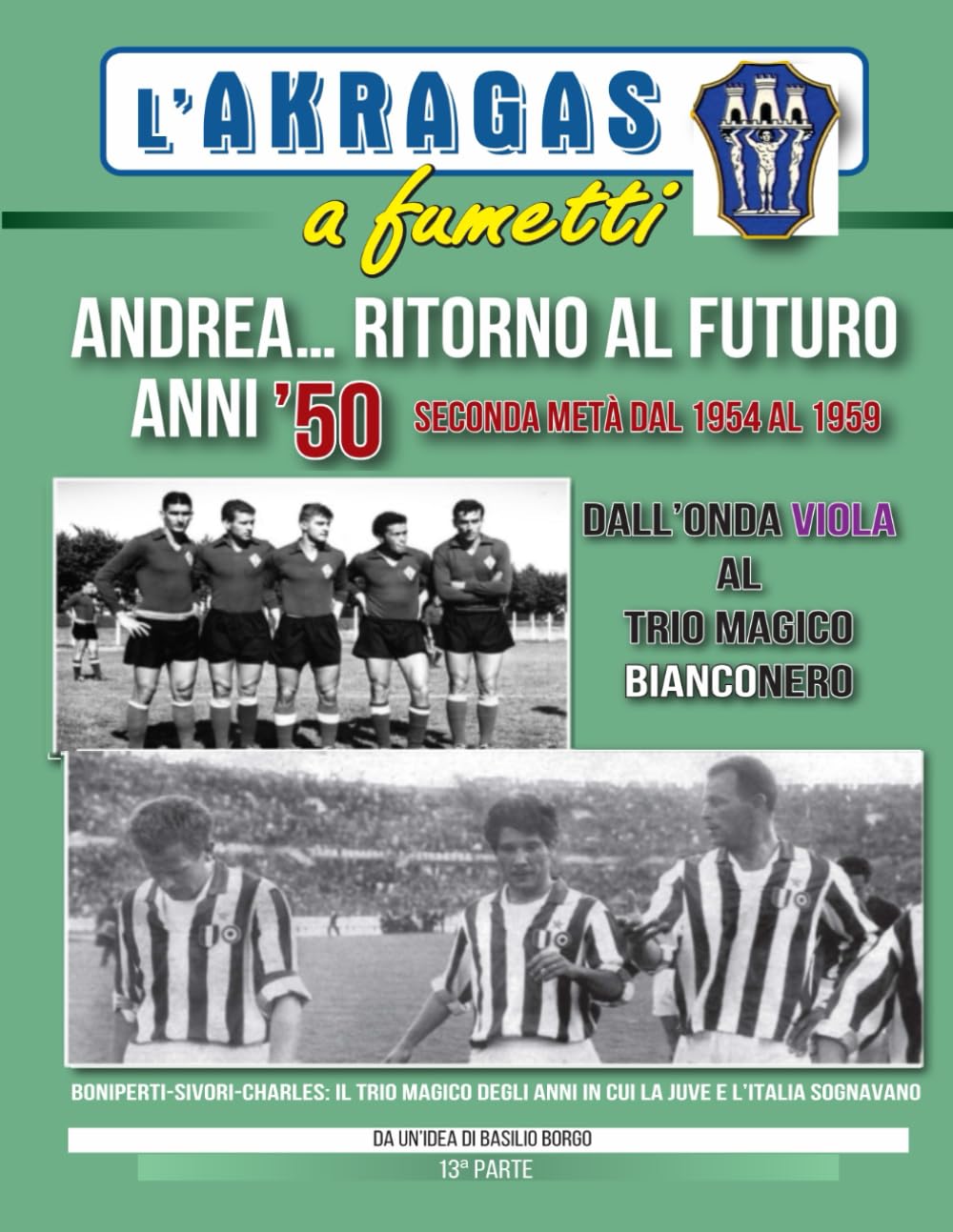 ANDREA...RITORNO AL FUTURO: ANNI '50: Seconda metà dal 1954 al 1959 (L'Akragas a fumetti)