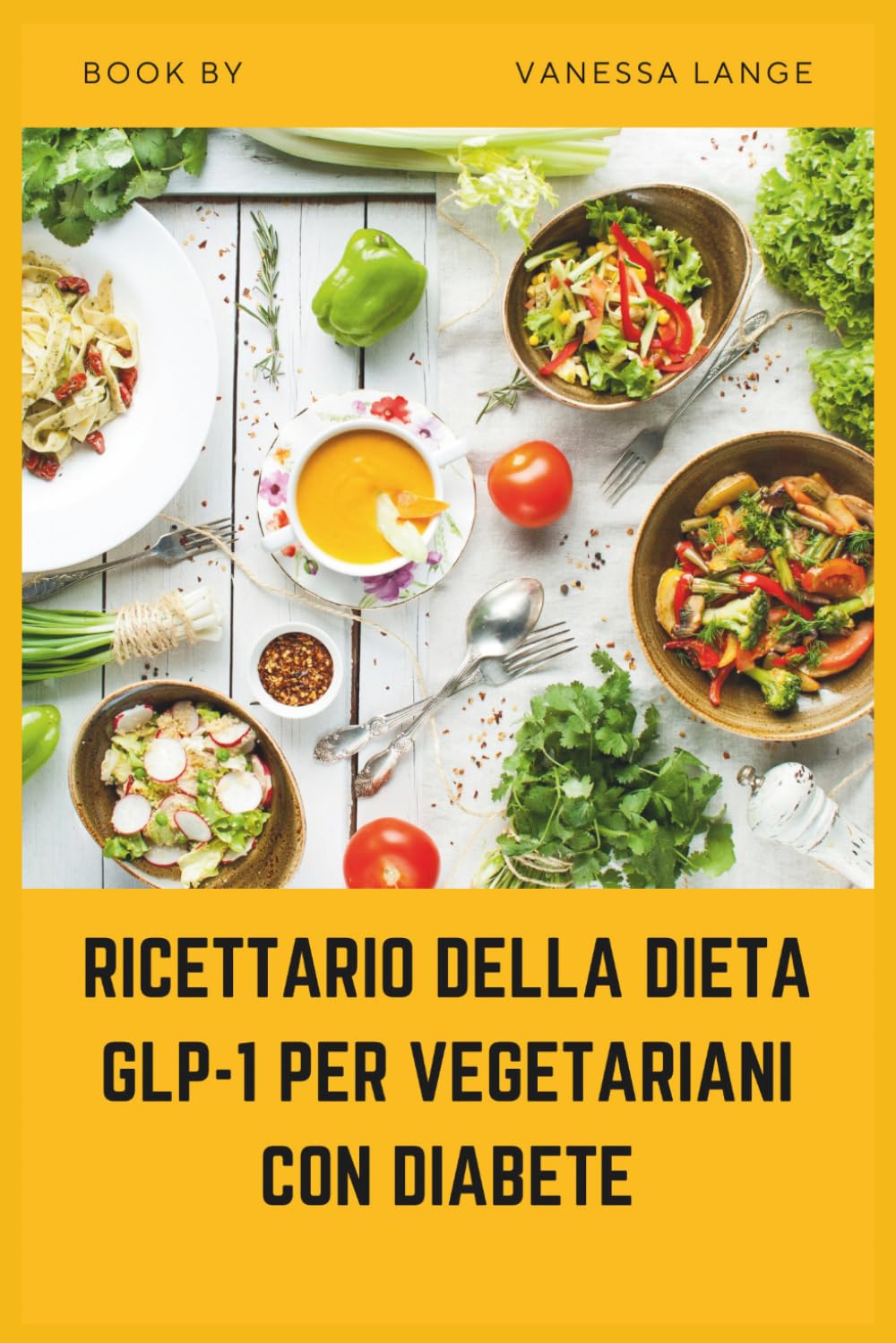 RICETTARIO DELLA DIETA GLP-1 PER VEGETARIANI CON DIABETE: Ricette vegetali a basso indice glicemico e ricche di fibre per sostenere l'equilibrio della ... ormoni dell'appetito e la perdita di peso