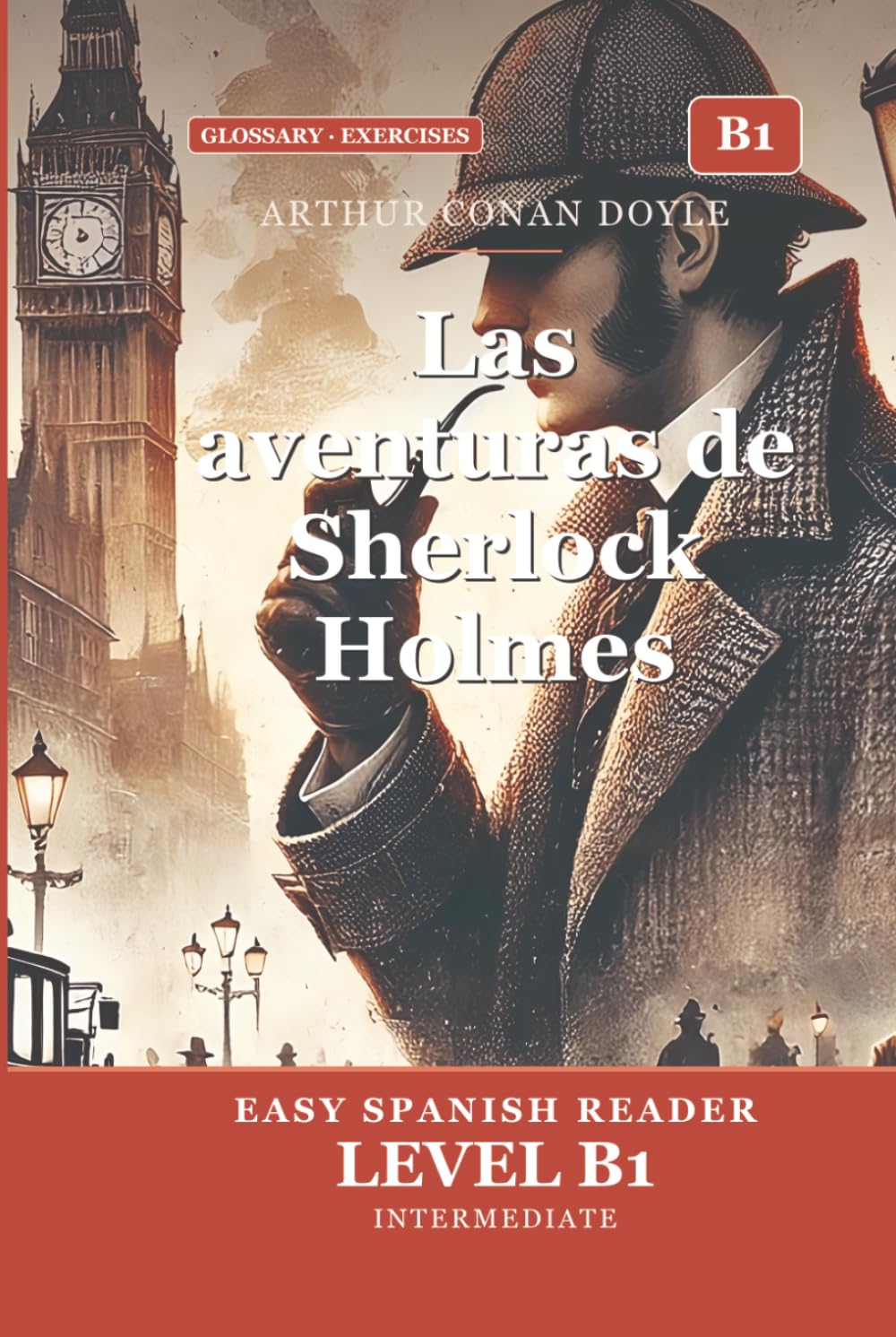 Las aventuras de Sherlock Holmes para Estudiantes de Español — Nivel B1 Intermedio: The Adventures of Sherlock Holmes in Easy Spanish — B1 Graded Reader (CEFR) for Intermediate Learners