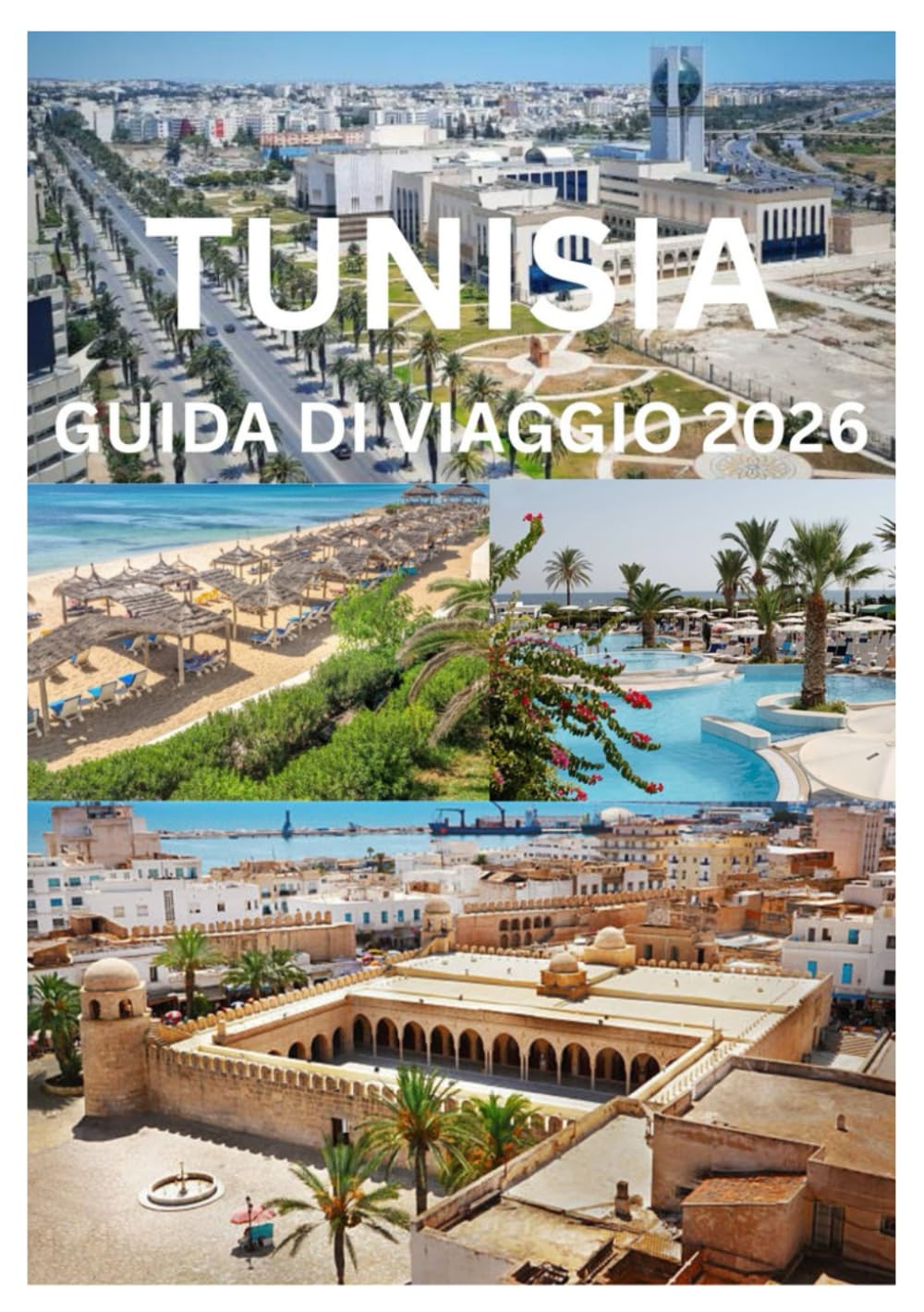 TUNISIA GUIDA DI VIAGGIO 2026: Scopri la storia antica, le spiagge del Mediterraneo e le avventure nel deserto