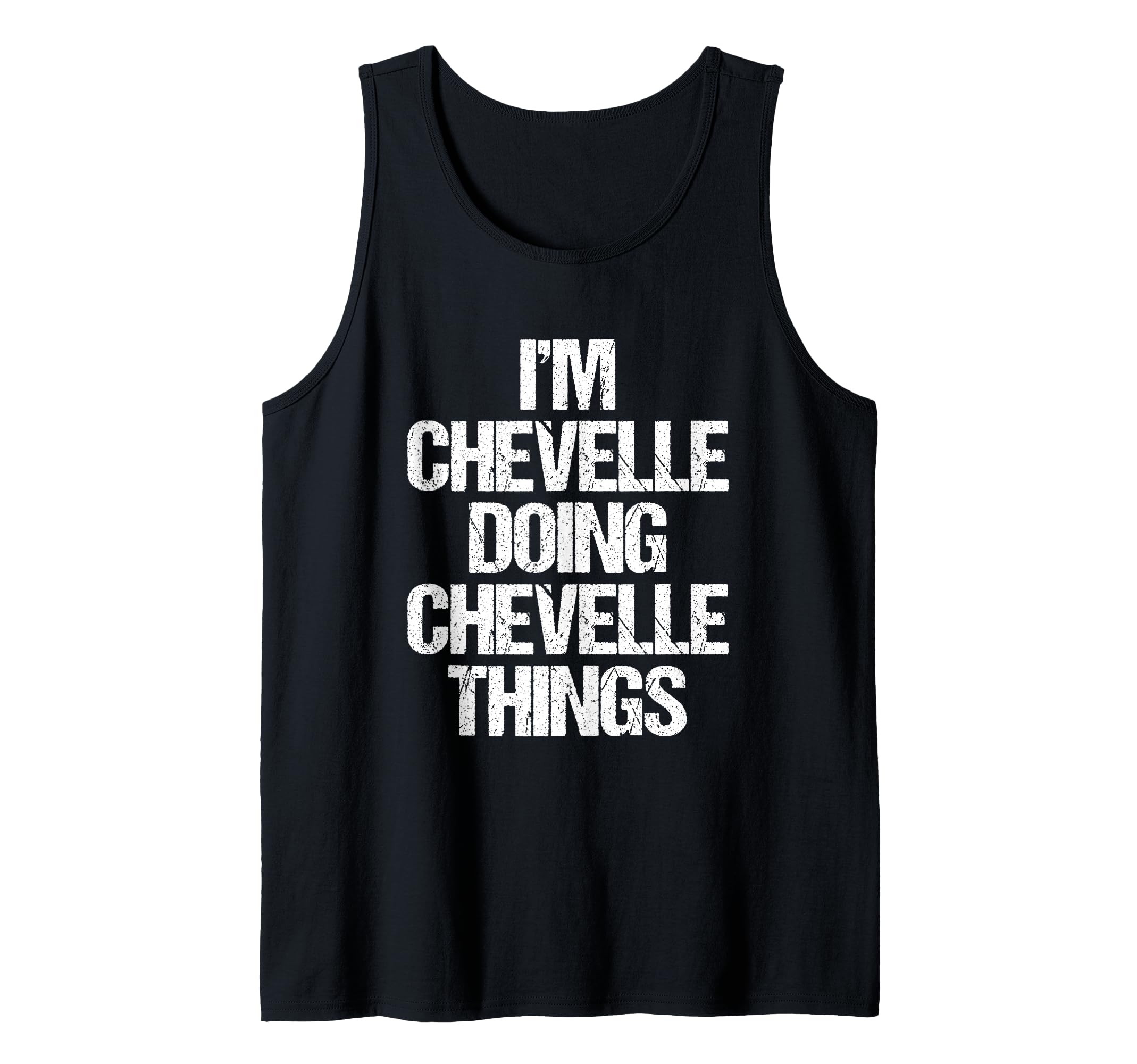 I'm Chevelle Doing Chevelle Things -Fun Saying Name Chevelle Tank Top
