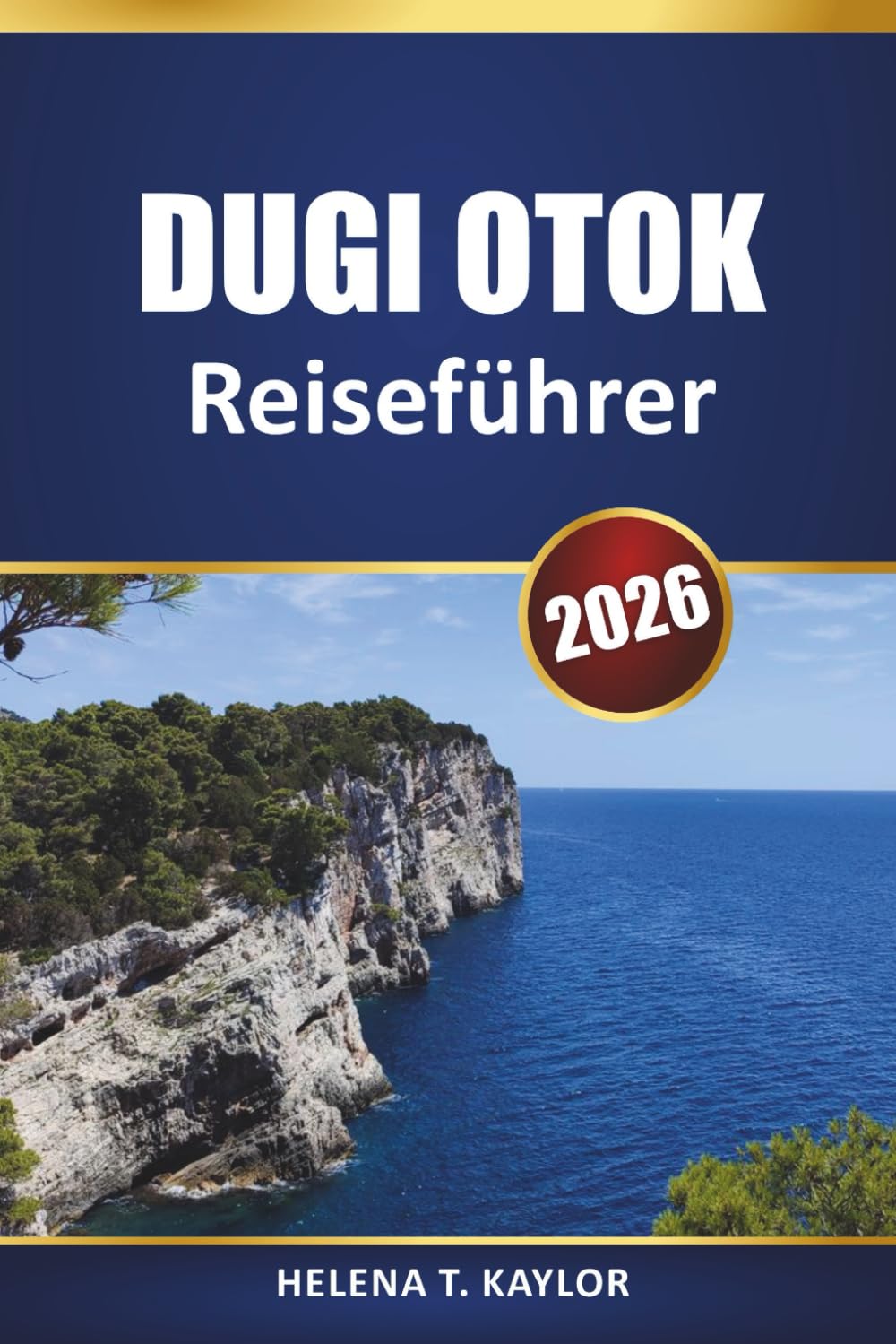 Dugi Otok Reiseführer 2026: Erkunden Sie Kroatiens Juwel an der Adria mit lokalen Einblicken, Outdoor-Abenteuern und kulturellen Highlights