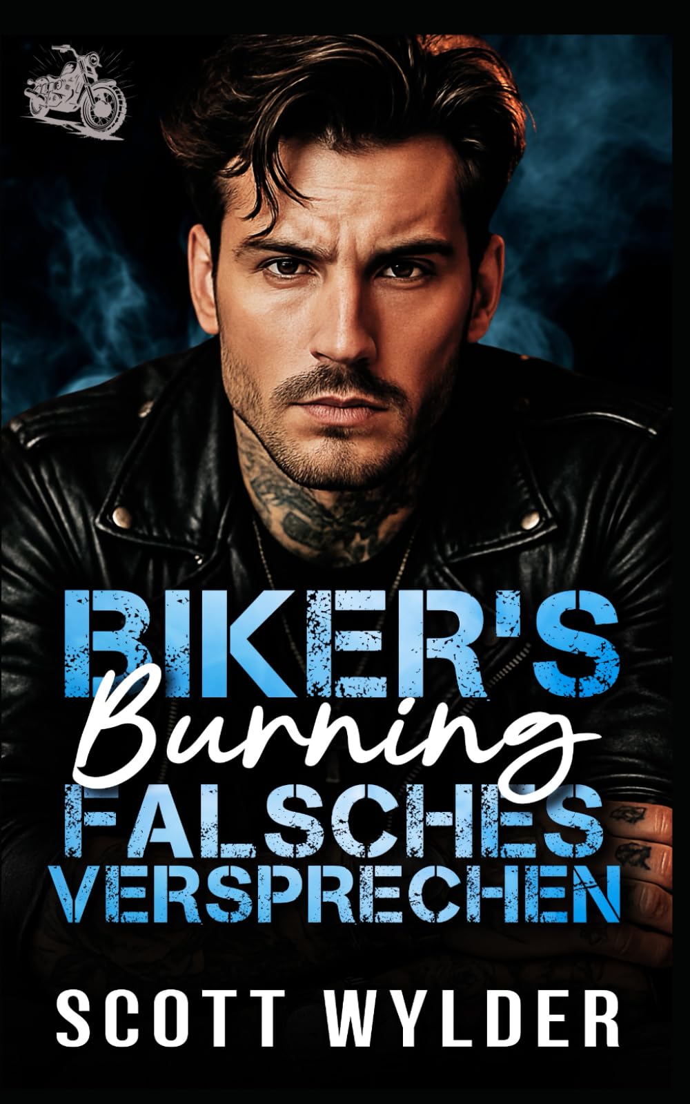 Biker's Burning Falsches Versprechen: Eine Biker-Romanze: Vorgetäuschte Beziehung, erzwungene Nähe: 3 (Biker's Burning Weakness-Reihe)